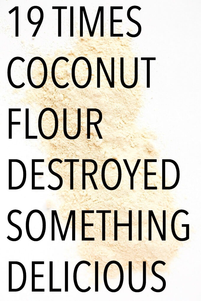 It's Not You, It's Coconut Flour: 19 Times Coconut Flour Destroyed Something Delicious