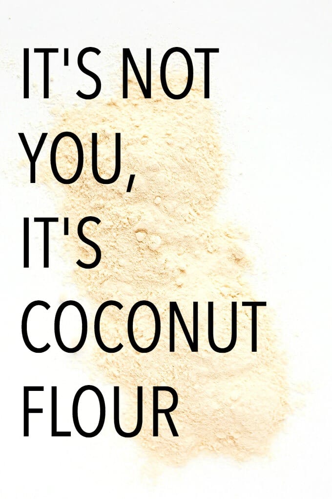 IT'S NOT YOU IT'S COCONUT FLOUR