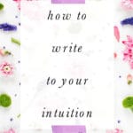 How to Write to Your Intuition