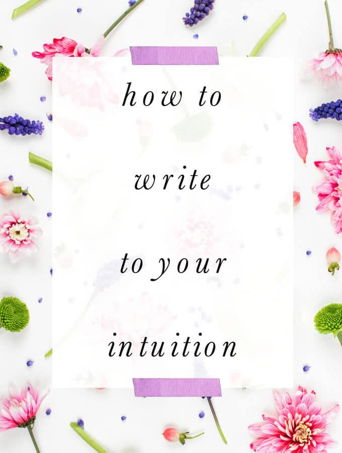 How to Write to Your Intuition